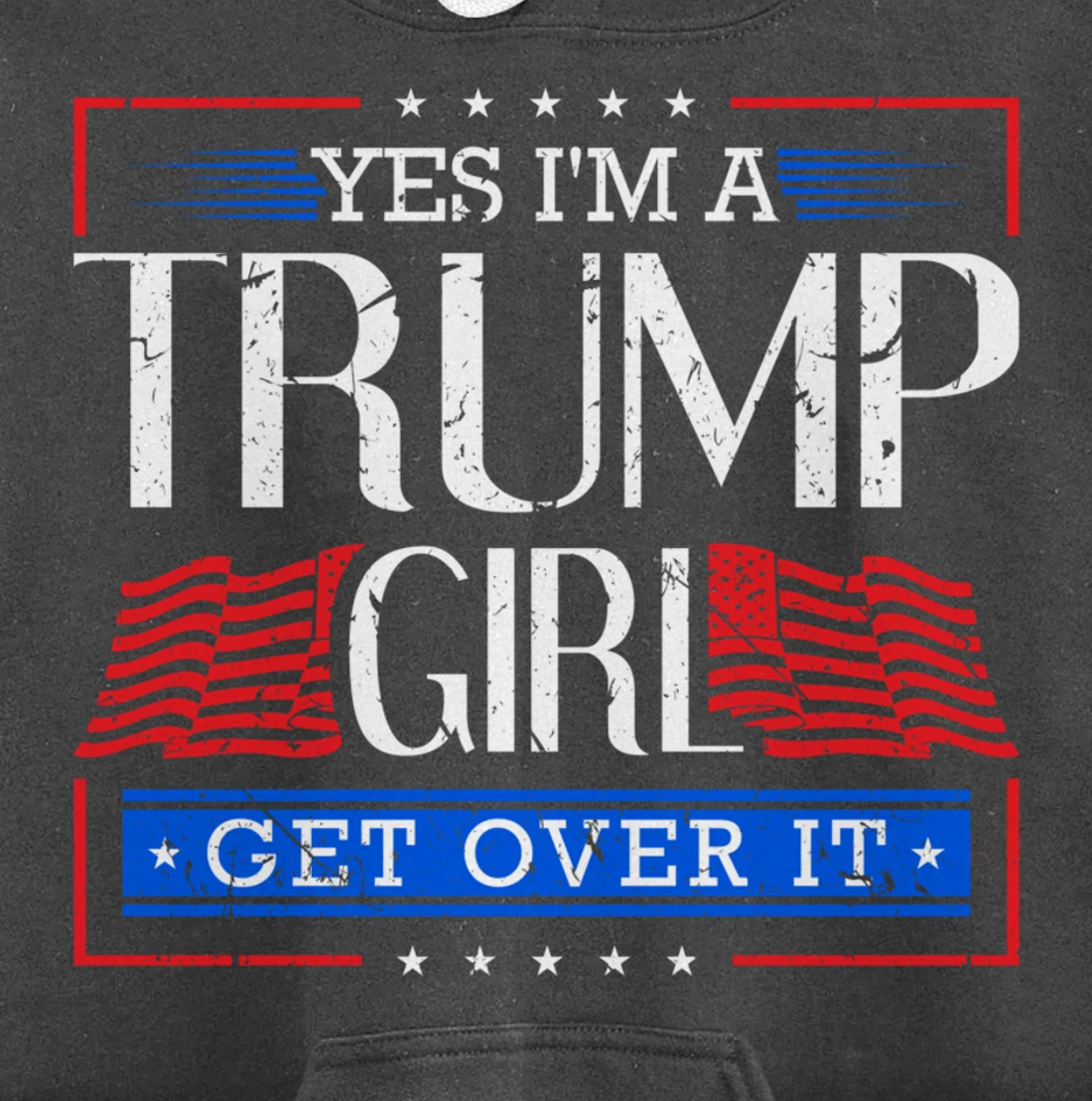 Yes I'm A Trump Girl Get Over it Funny Gift Trump Girl Pullover Hoodie