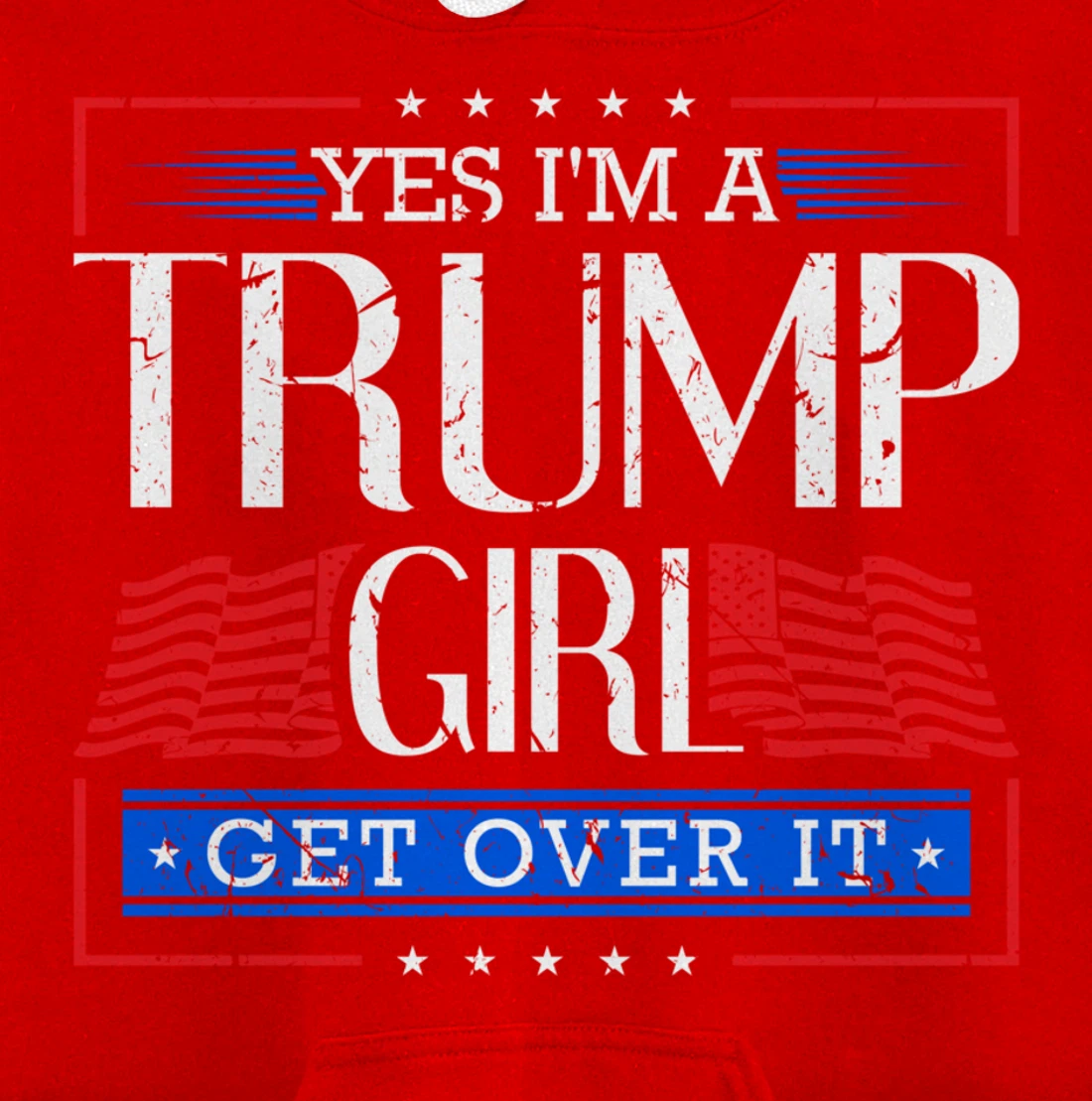 Yes I'm A Trump Girl Get Over it Funny Gift Trump Girl Pullover Hoodie
