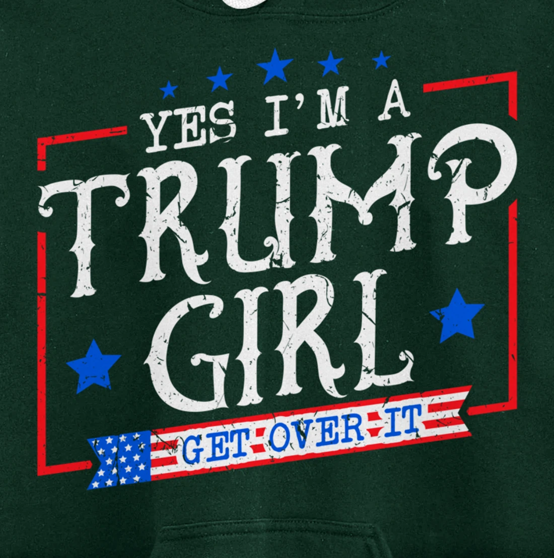 Yes I'm A Trump Girl Get Over it Gifts For Trump Supporter Pullover Hoodie
