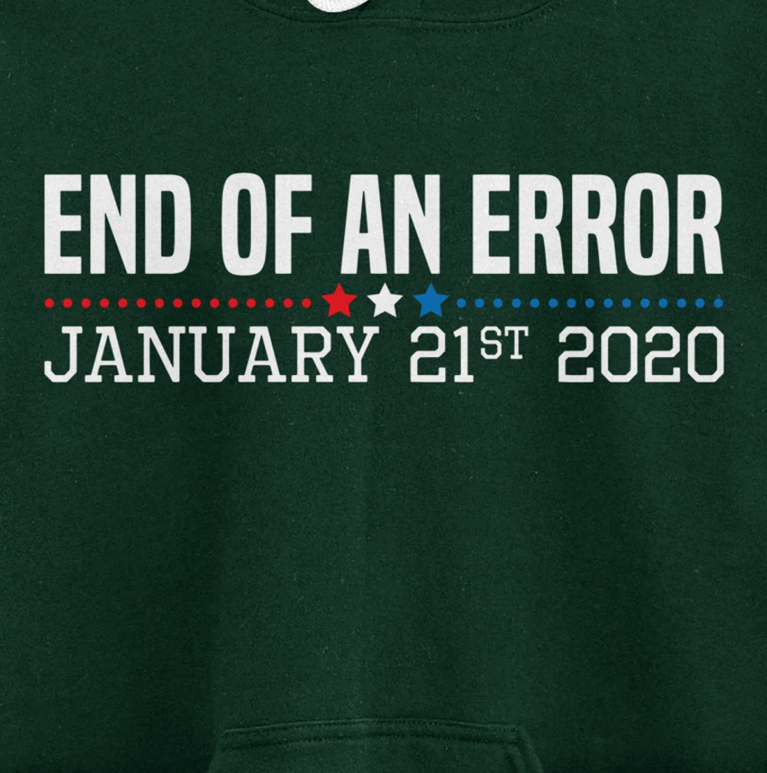 End Of An Error January 21St 2021 Funny Anti Trump Impeach Pullover Hoodie