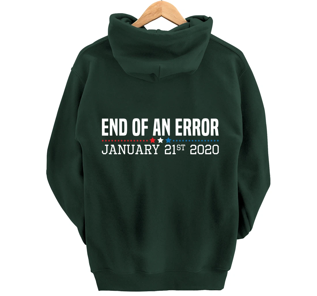 End Of An Error January 21St 2021 Funny Anti Trump Impeach Pullover Hoodie