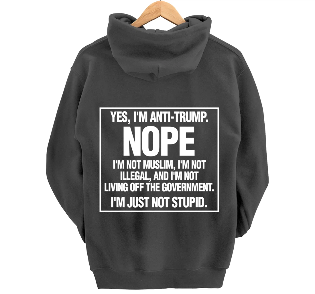 Anti-Trump Not Stupid Liberal Democrat Fun Gift Pullover Hoodie