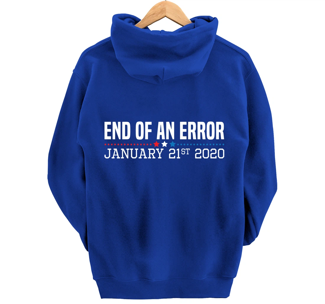 End Of An Error January 21St 2021 Funny Anti Trump Impeach Pullover Hoodie