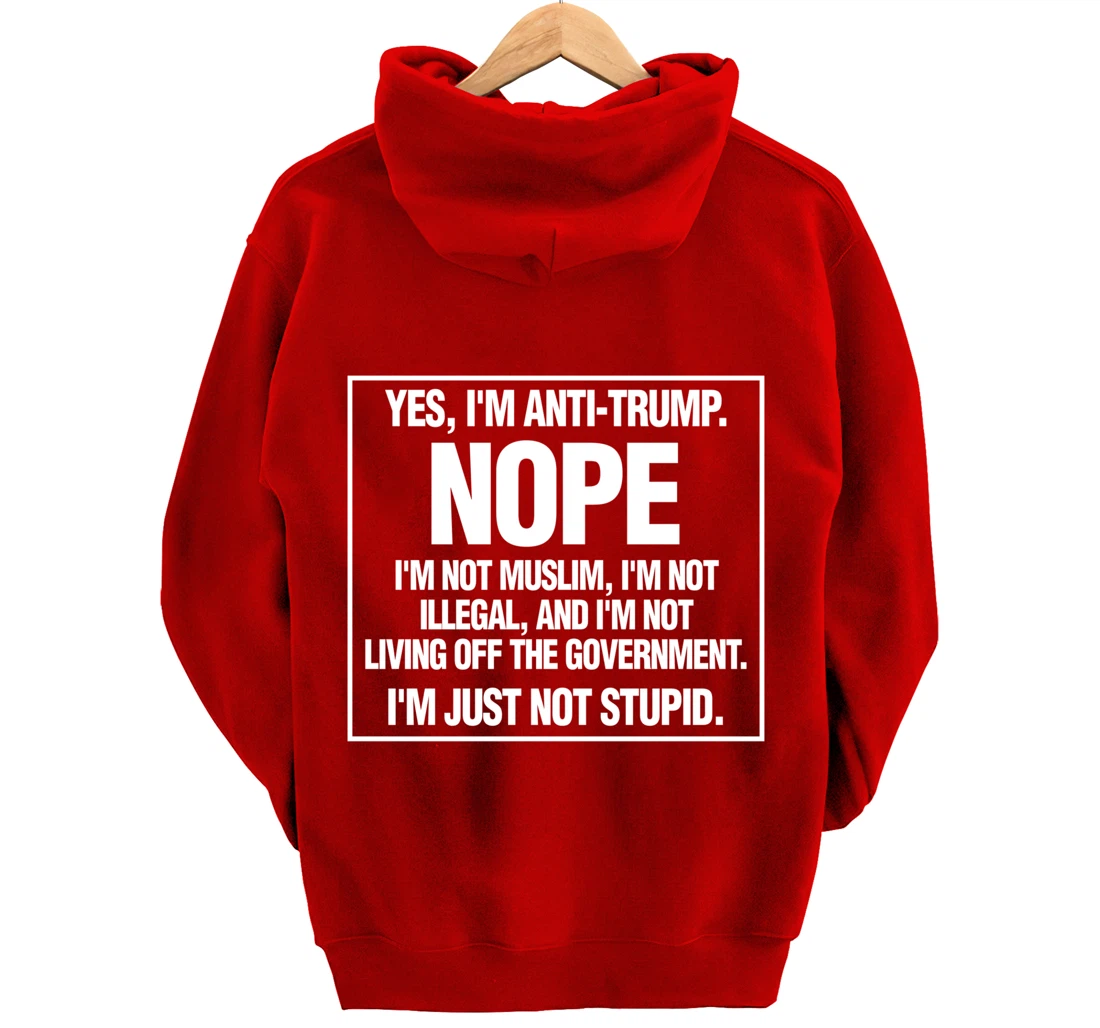 Anti-Trump Not Stupid Liberal Democrat Fun Gift Pullover Hoodie