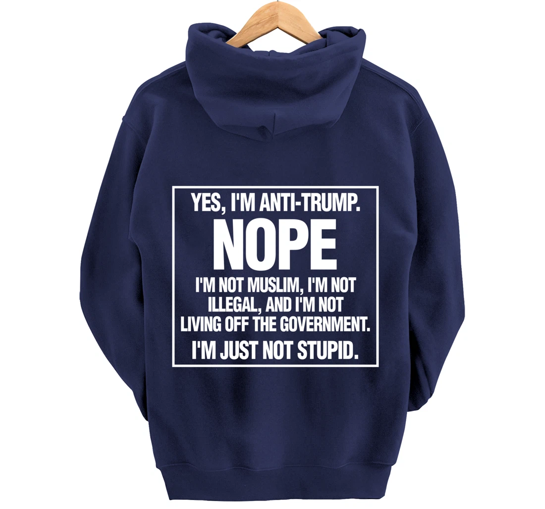 Anti-Trump Not Stupid Liberal Democrat Fun Gift Pullover Hoodie