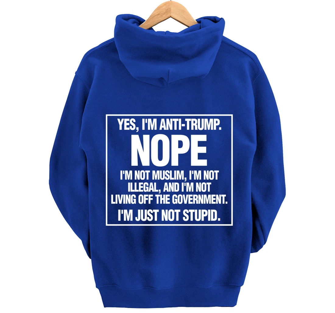 Anti-Trump Not Stupid Liberal Democrat Fun Gift Pullover Hoodie