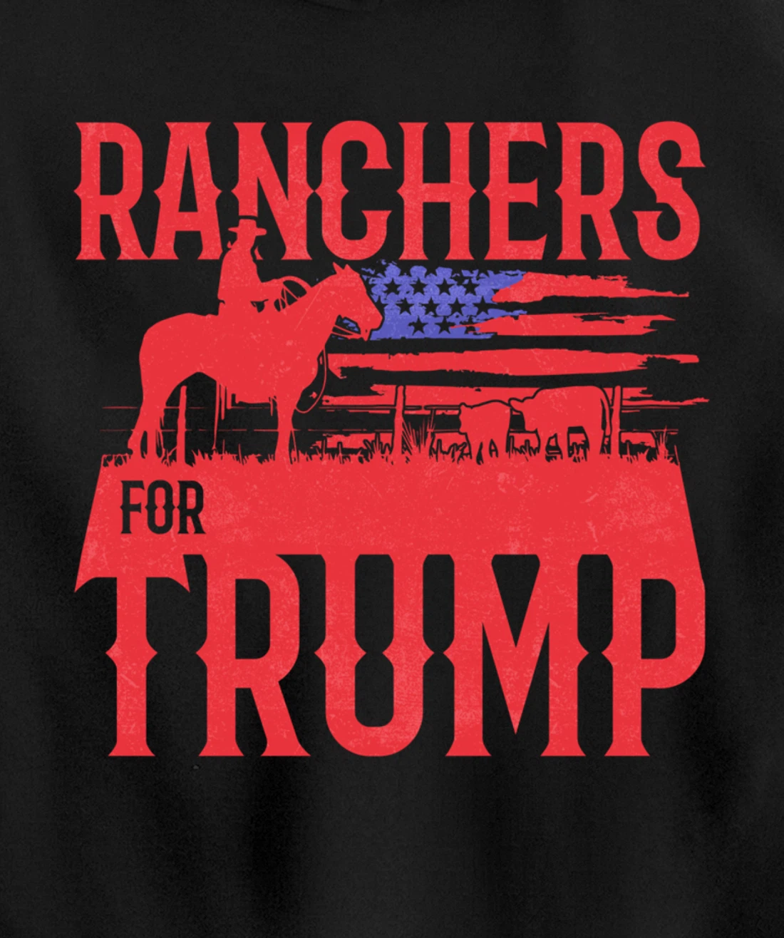 Ranchers for Trump Conservative Republican Support President Pullover Hoodie