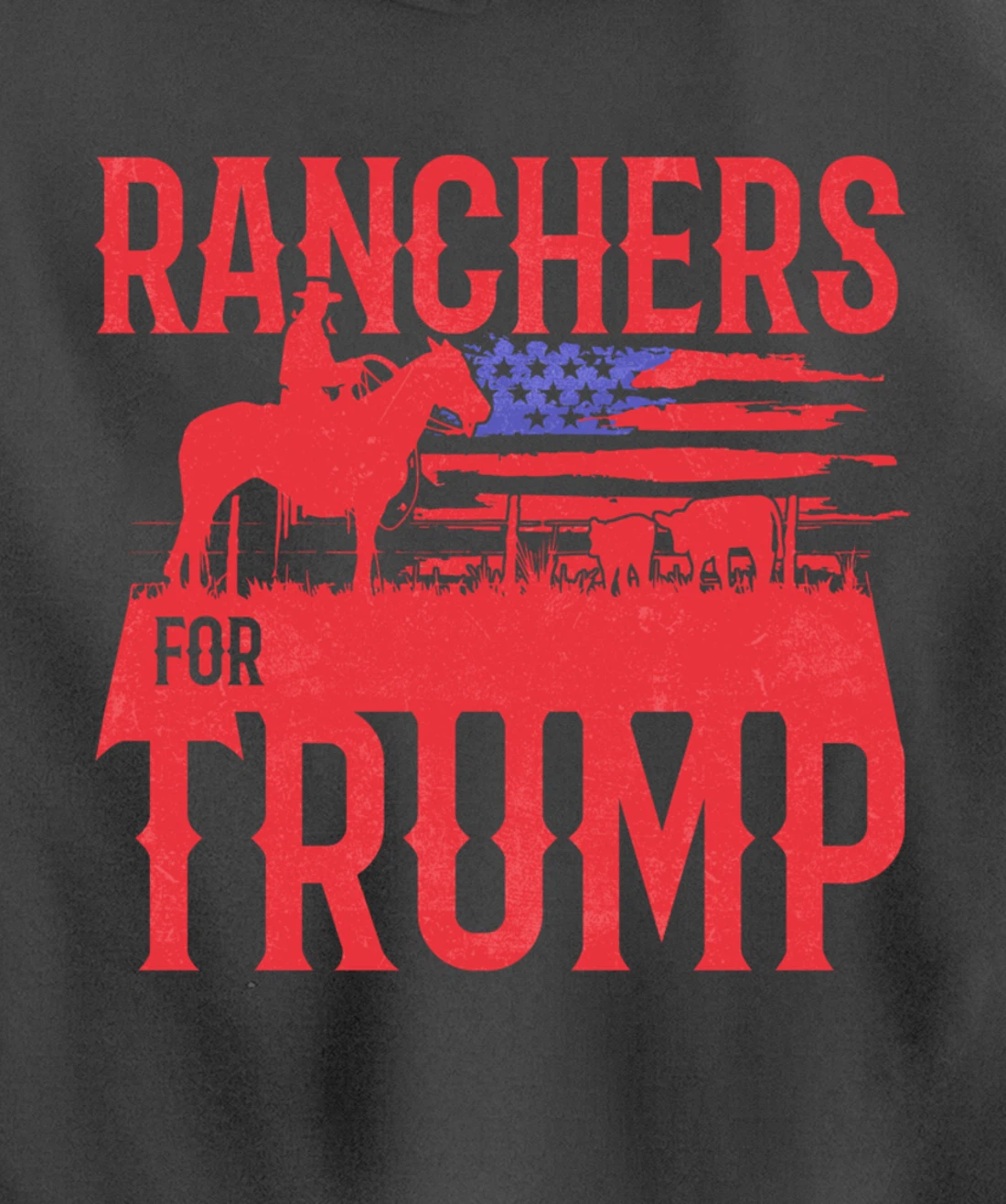 Ranchers for Trump Conservative Republican Support President Pullover Hoodie