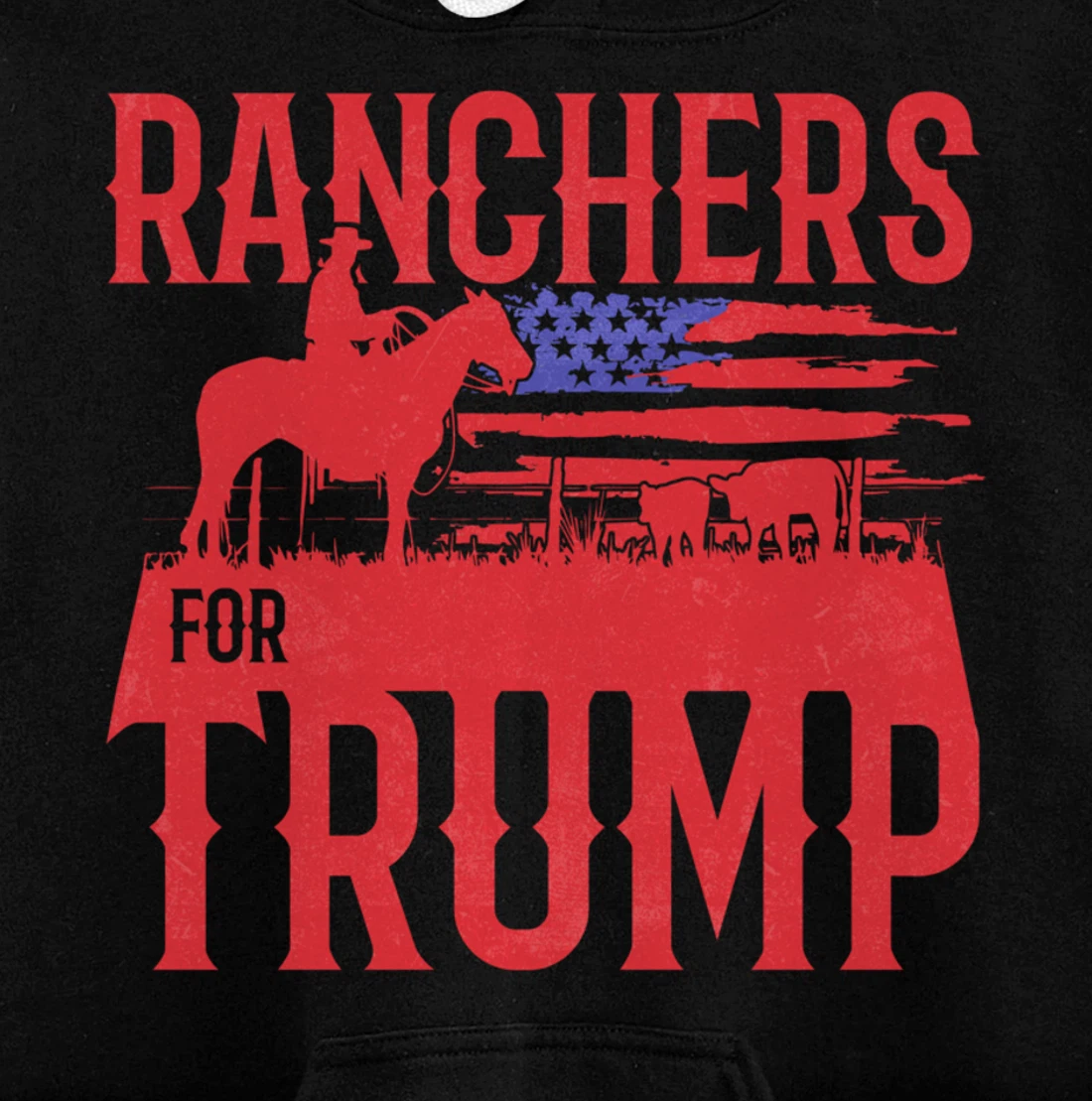 Ranchers for Trump Conservative Republican Support President Pullover Hoodie