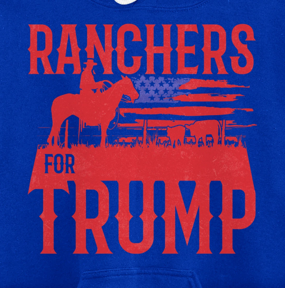Ranchers for Trump Conservative Republican Support President Pullover Hoodie