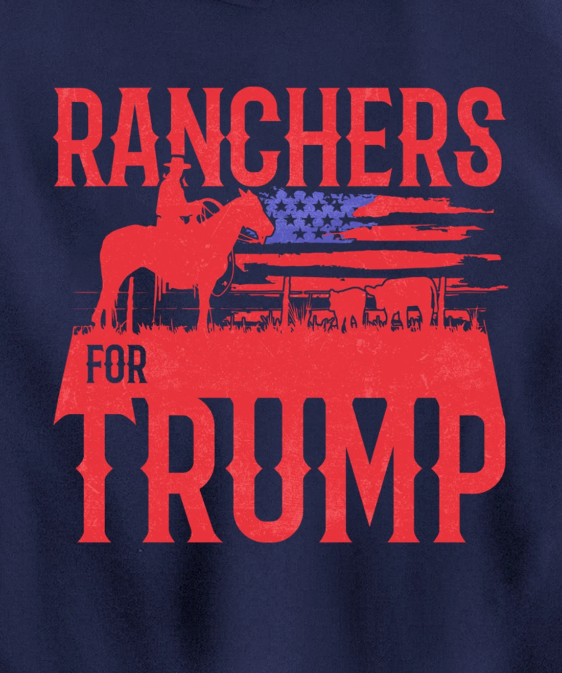 Ranchers for Trump Conservative Republican Support President Pullover Hoodie