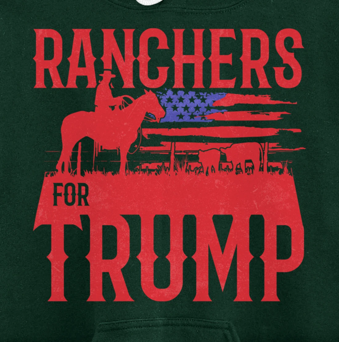 Ranchers for Trump Conservative Republican Support President Pullover Hoodie