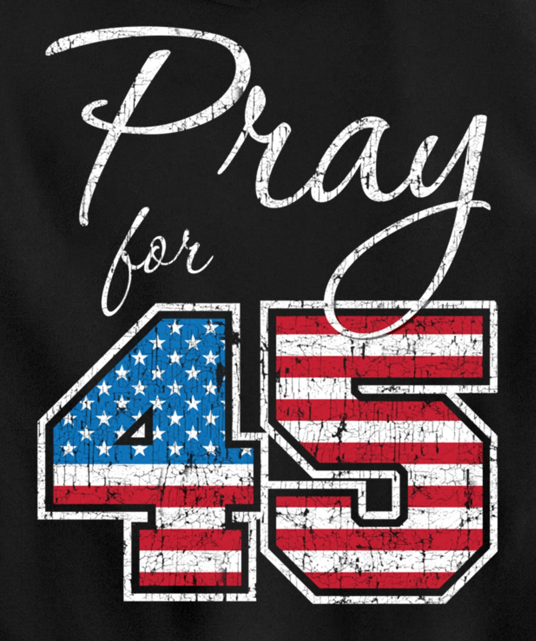 Pray for 45, Trump Biblical Christian Pullover Hoodie