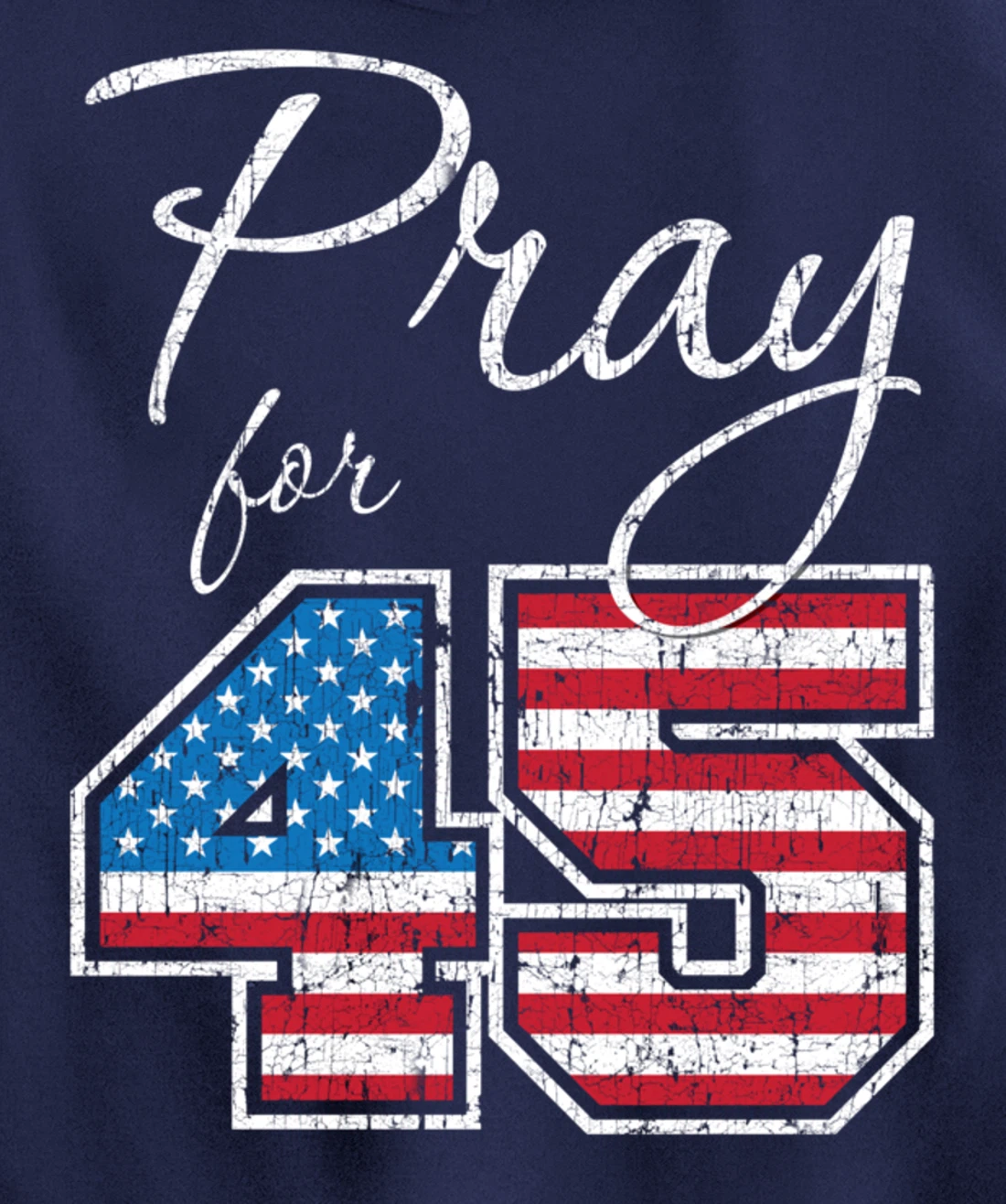 Pray for 45, Trump Biblical Christian Pullover Hoodie