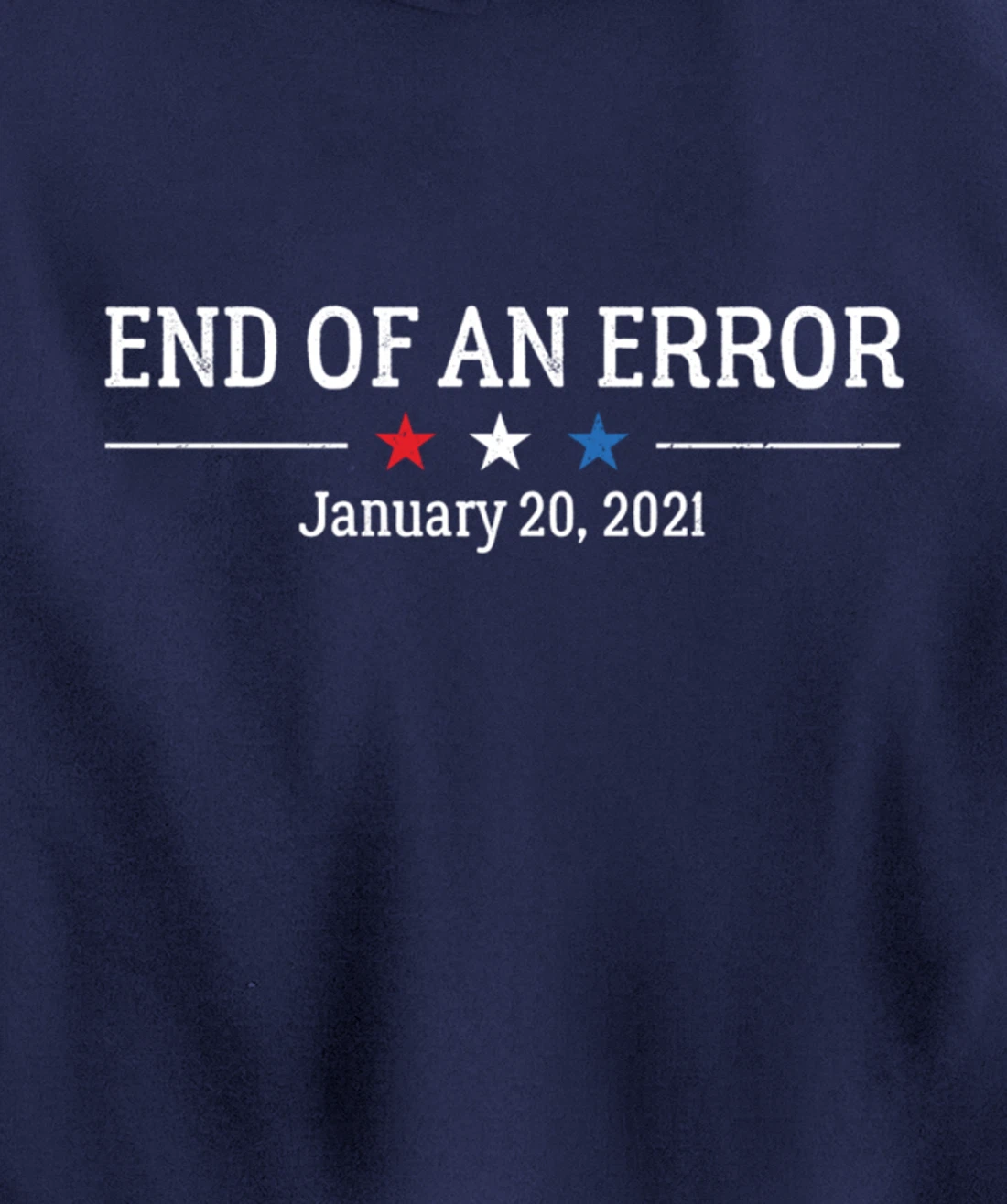 Anti-Trump Biden Harris End of an Error Inauguration Day Pullover Hoodie