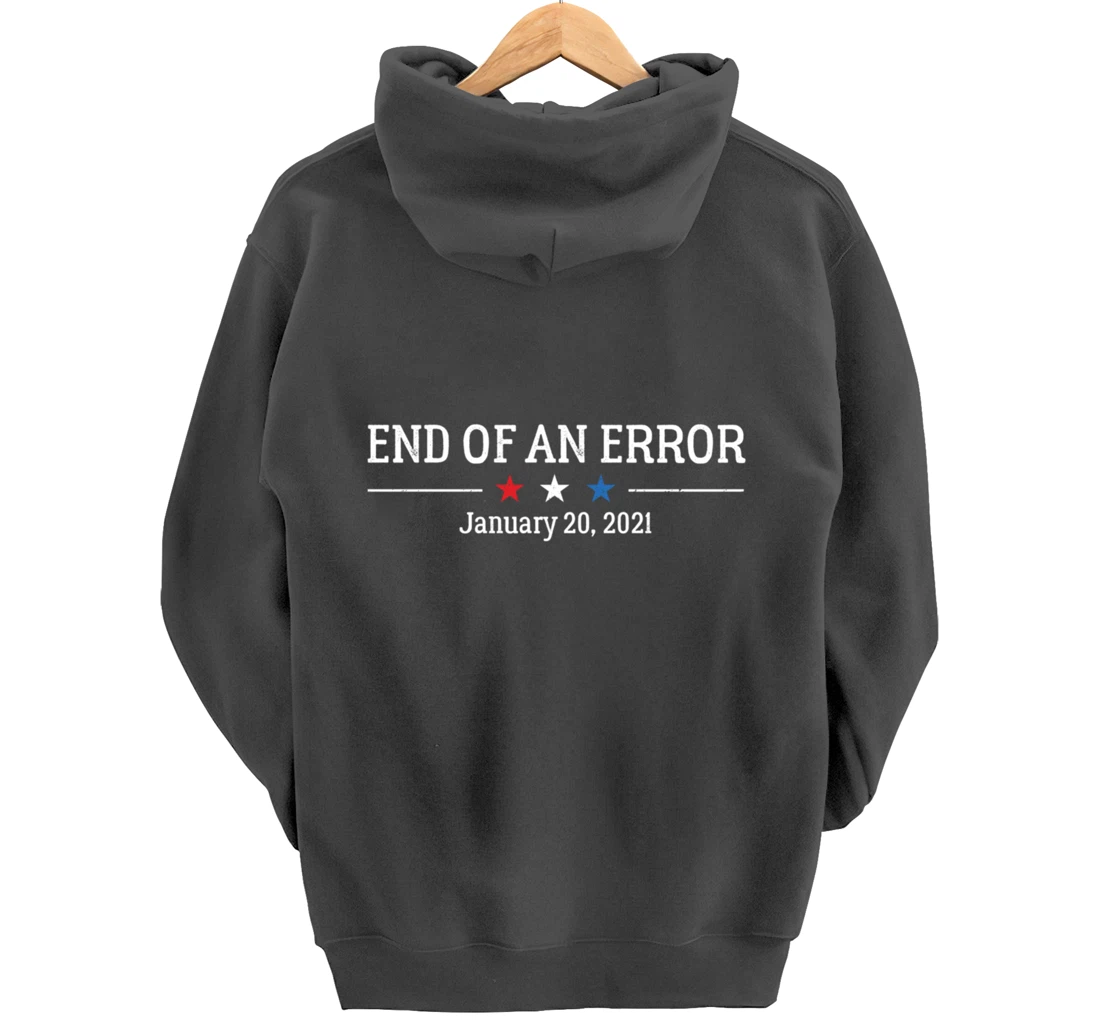 Anti-Trump Biden Harris End of an Error Inauguration Day Pullover Hoodie