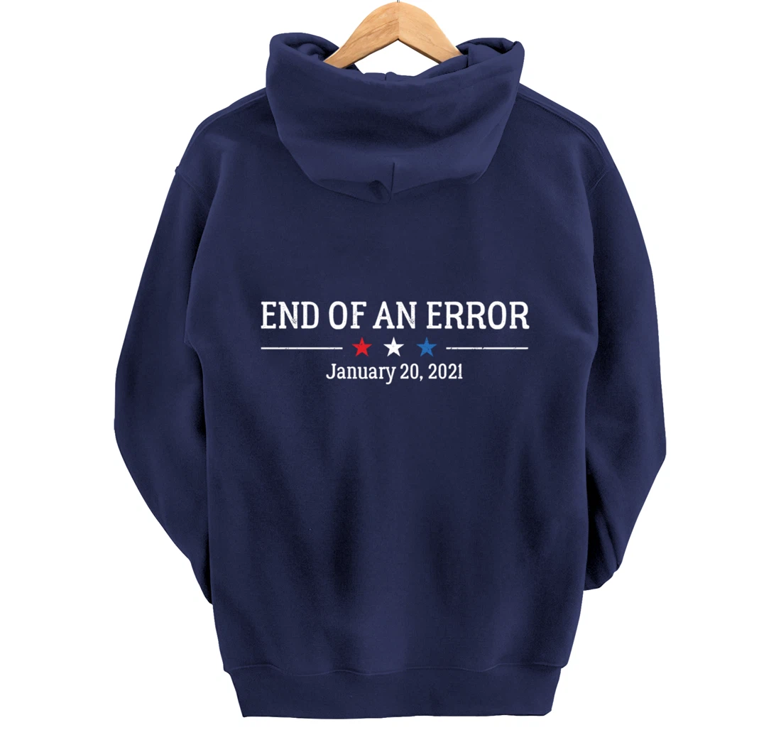 Anti-Trump Biden Harris End of an Error Inauguration Day Pullover Hoodie