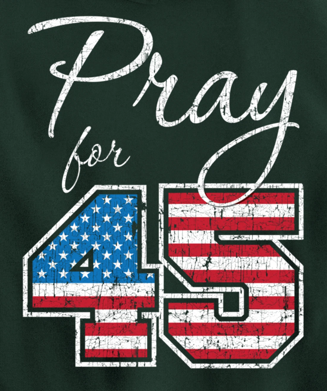 Pray for 45, Trump Biblical Christian Pullover Hoodie