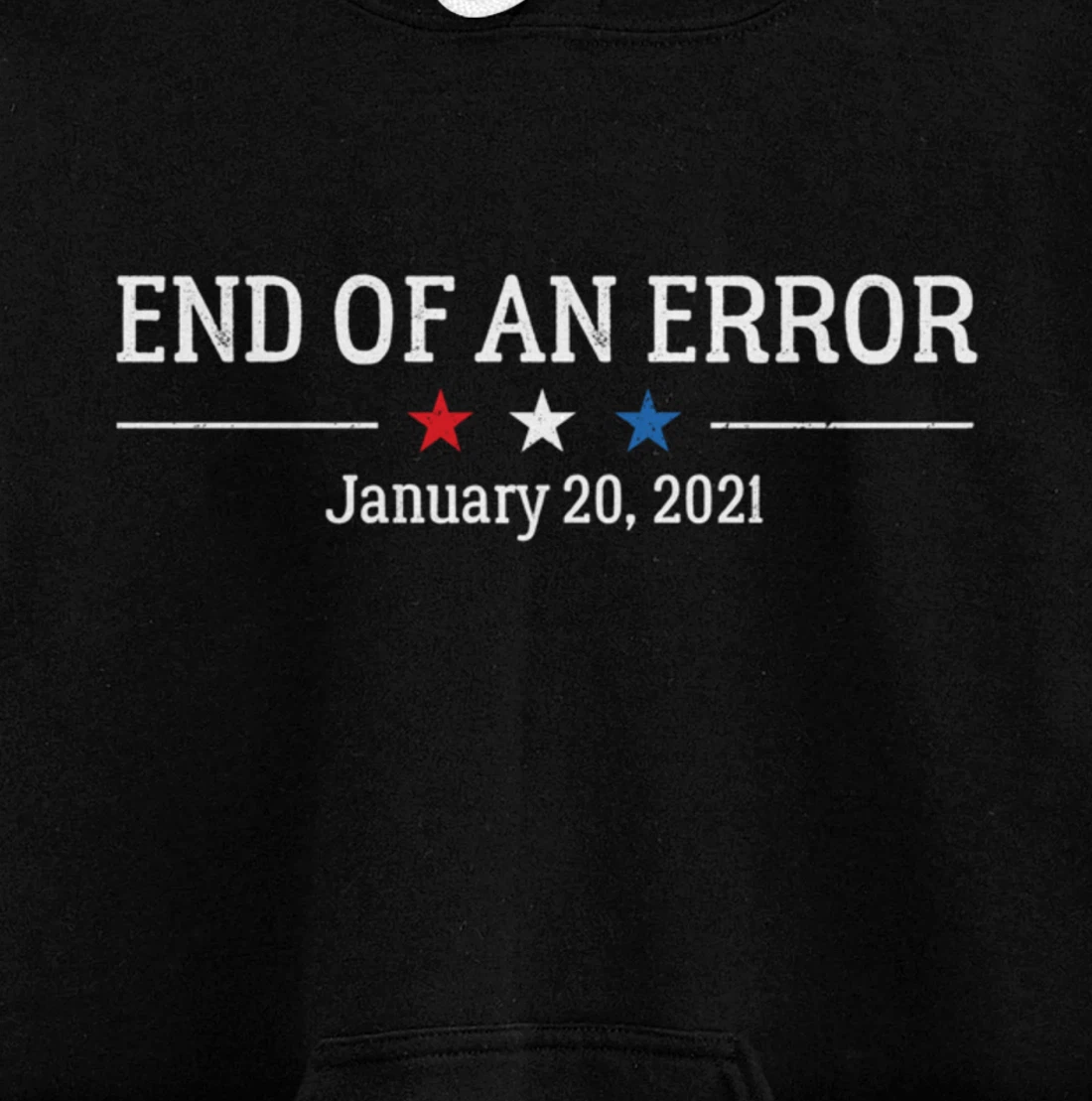Anti-Trump Biden Harris End of an Error Inauguration Day Pullover Hoodie