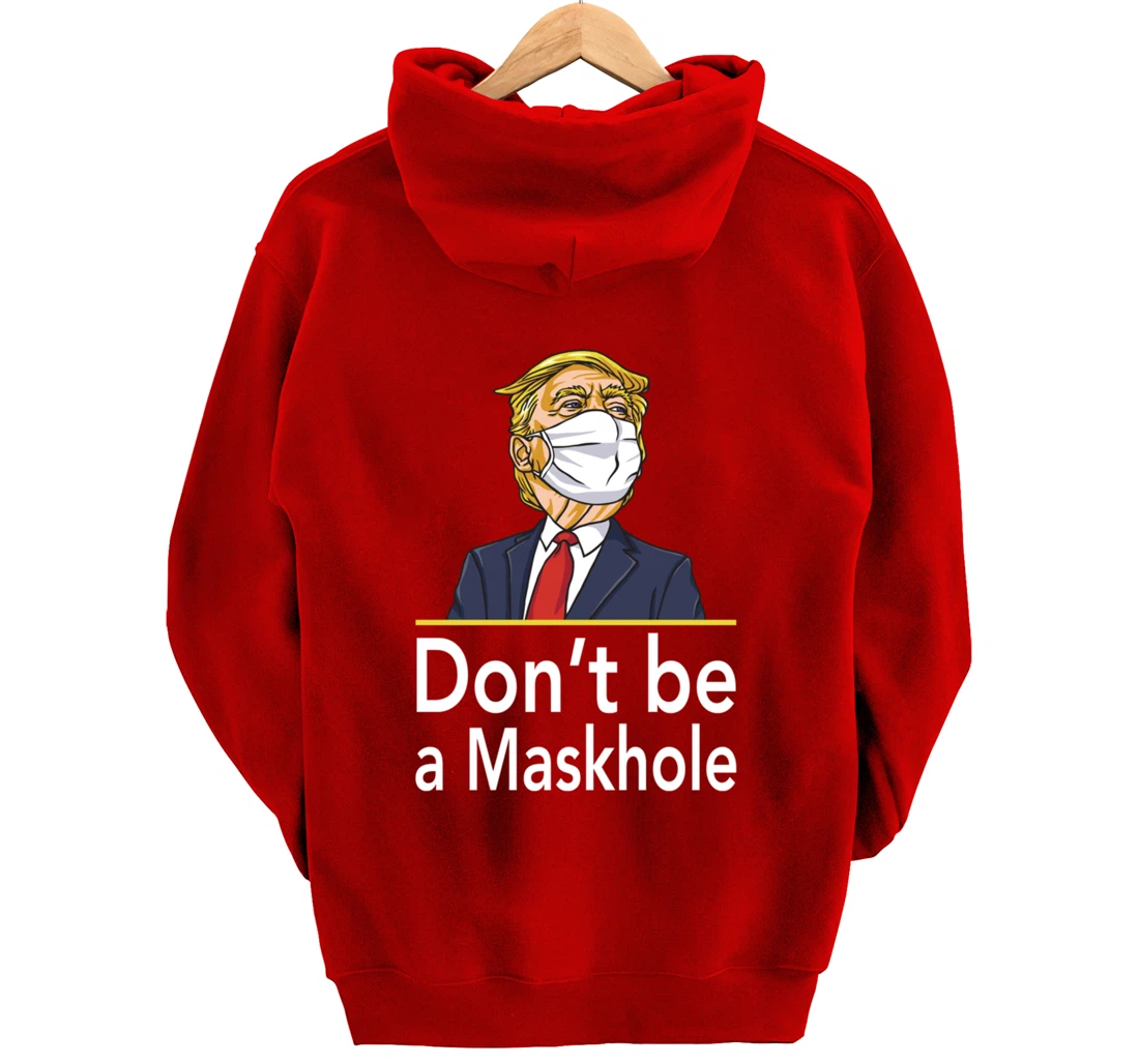 Don't Be A Maskhole Shirt Funny Face Mask Warning Anti Trump Pullover Hoodie