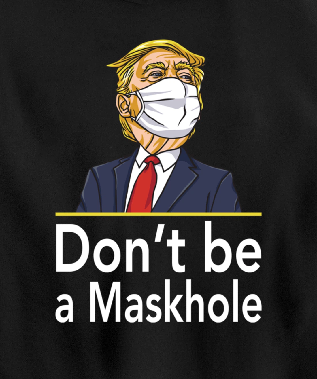 Don't Be A Maskhole Shirt Funny Face Mask Warning Anti Trump Pullover Hoodie