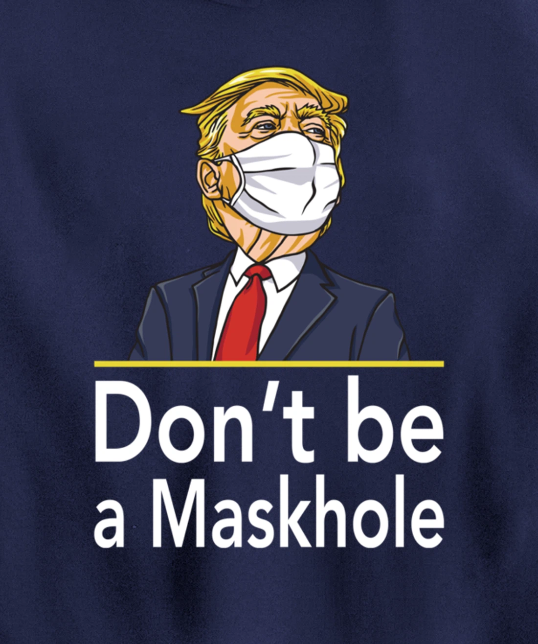 Don't Be A Maskhole Shirt Funny Face Mask Warning Anti Trump Pullover Hoodie