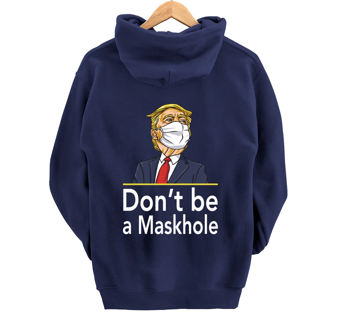 Don't Be A Maskhole Shirt Funny Face Mask Warning Anti Trump Pullover Hoodie