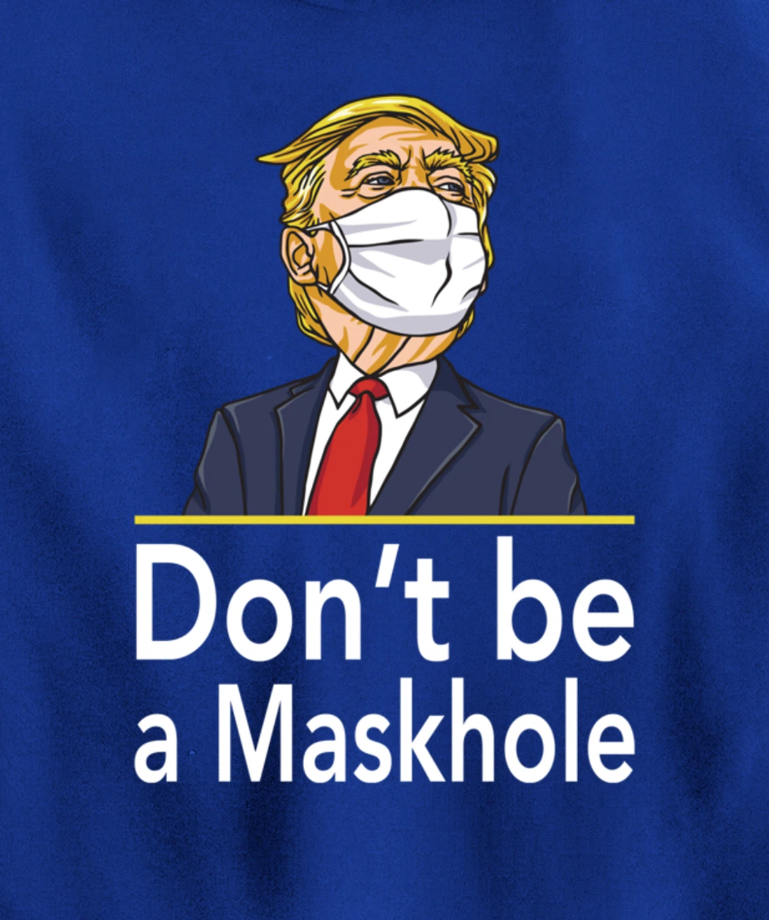 Don't Be A Maskhole Shirt Funny Face Mask Warning Anti Trump Pullover Hoodie