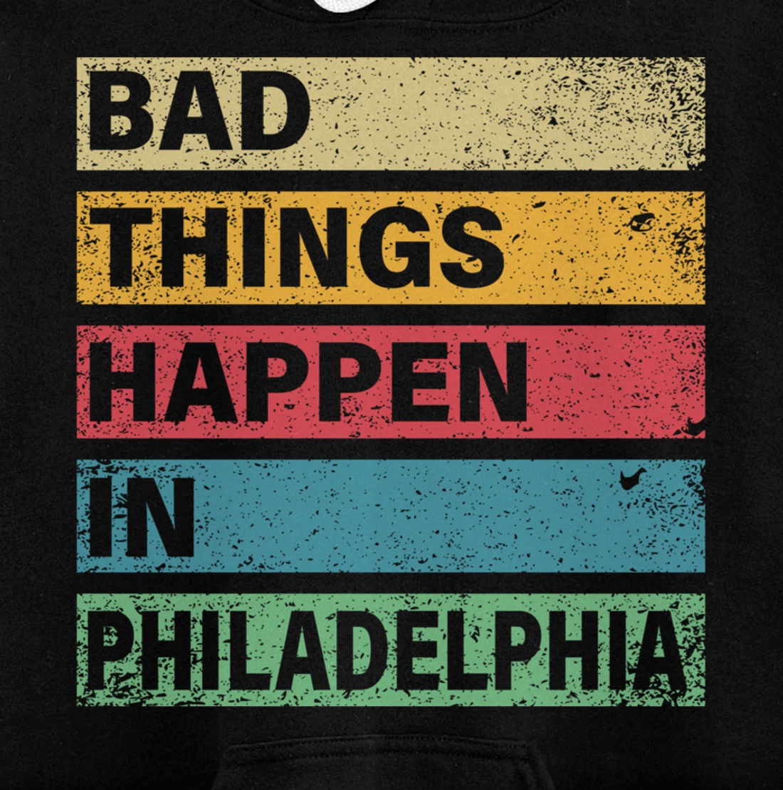 Trump Bad Things Happen In Philadelphia Pullover Hoodie