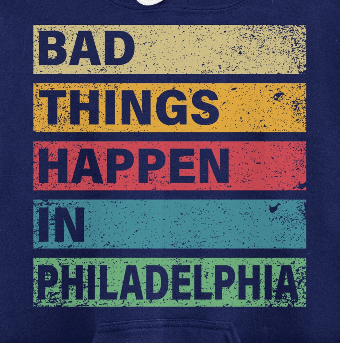 Trump Bad Things Happen In Philadelphia Pullover Hoodie