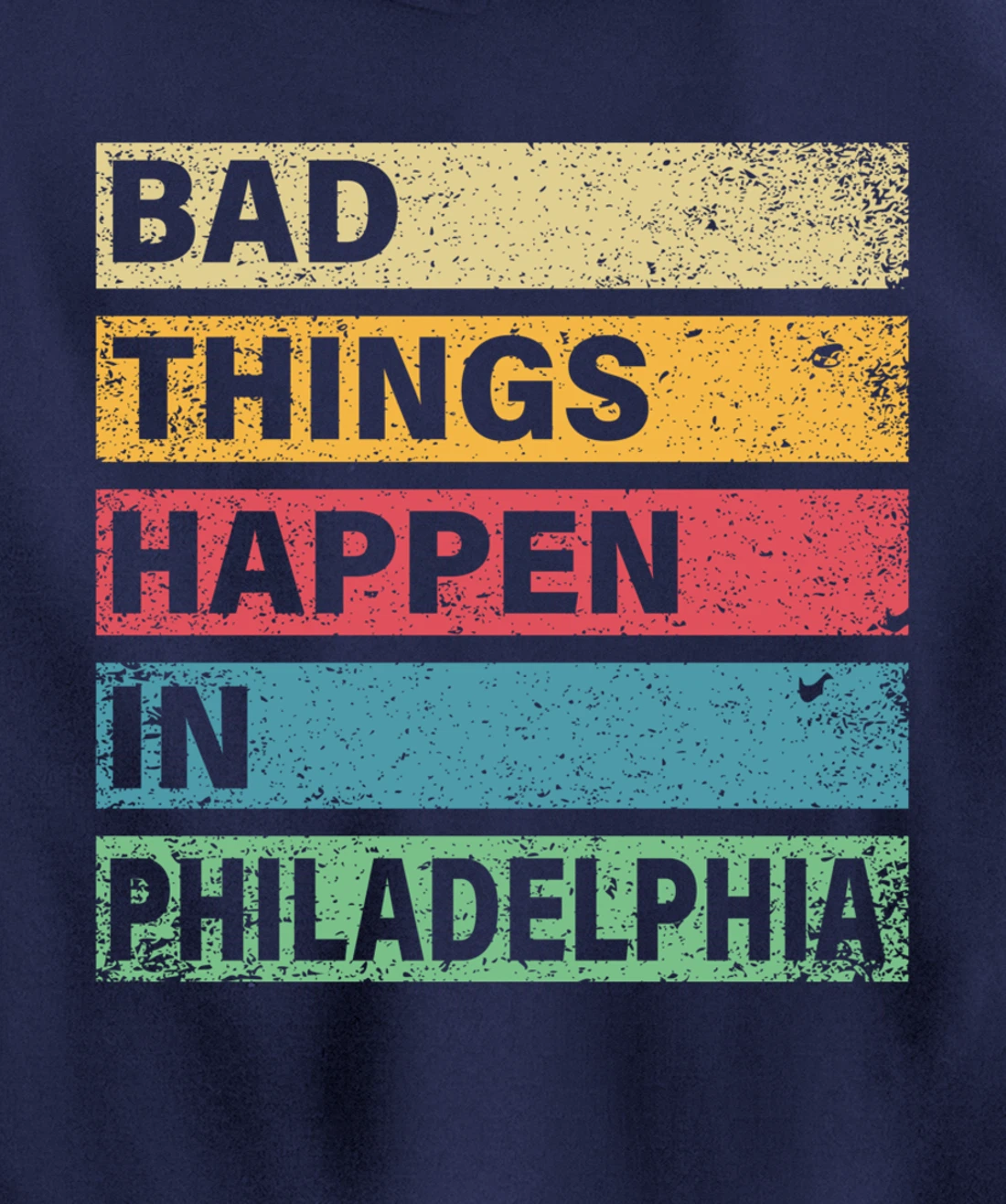 Trump Bad Things Happen In Philadelphia Pullover Hoodie