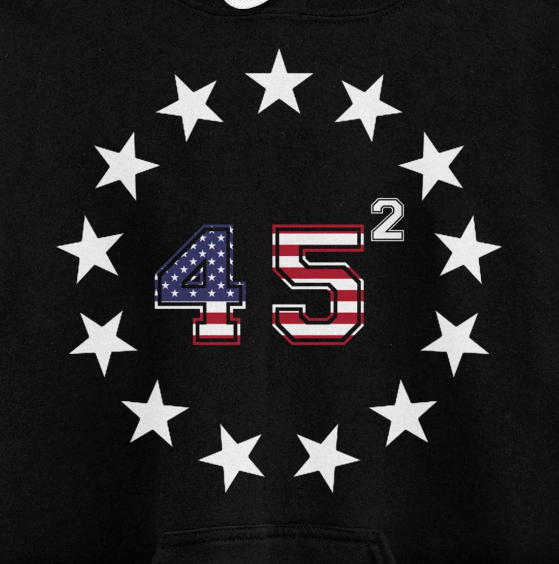 Donald Trump 45 Squared Betsy Ross Stars Patriotic USA Flag Pullover Hoodie