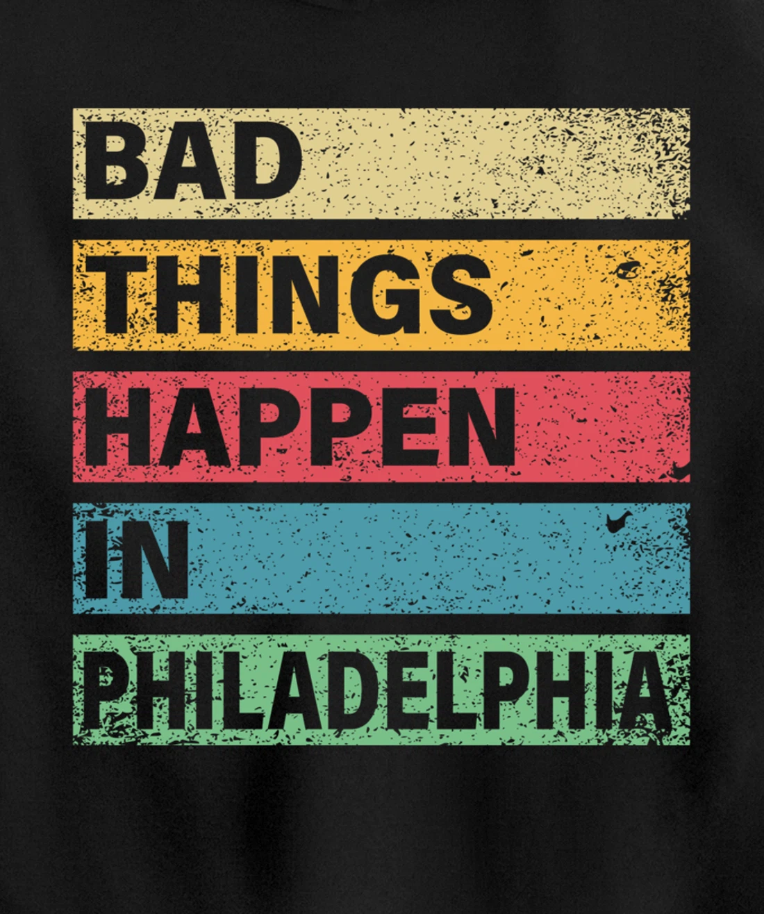 Trump Bad Things Happen In Philadelphia Pullover Hoodie