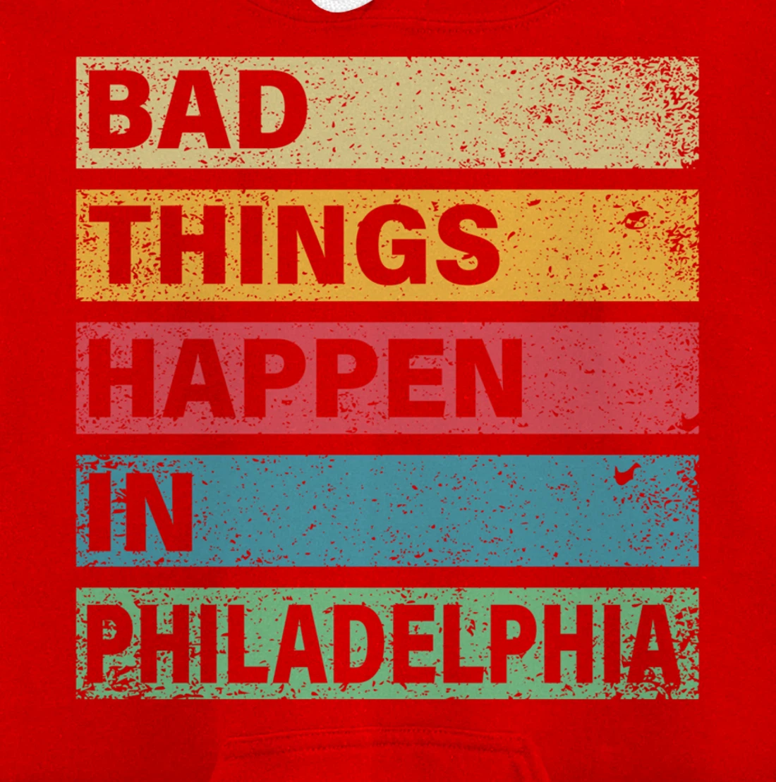 Trump Bad Things Happen In Philadelphia Pullover Hoodie