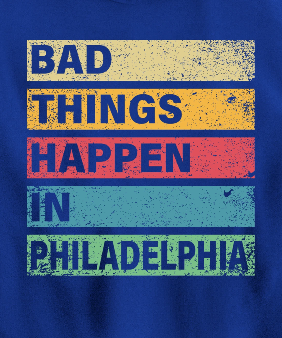 Trump Bad Things Happen In Philadelphia Pullover Hoodie
