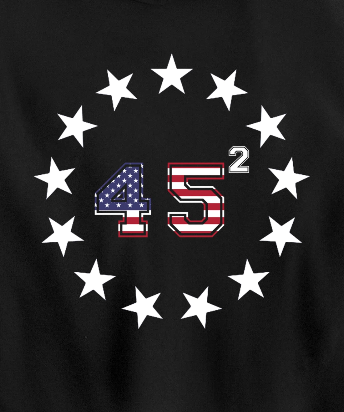 Donald Trump 45 Squared Betsy Ross Stars Patriotic USA Flag Pullover Hoodie