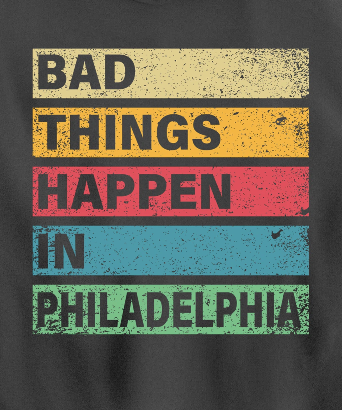 Trump Bad Things Happen In Philadelphia Pullover Hoodie