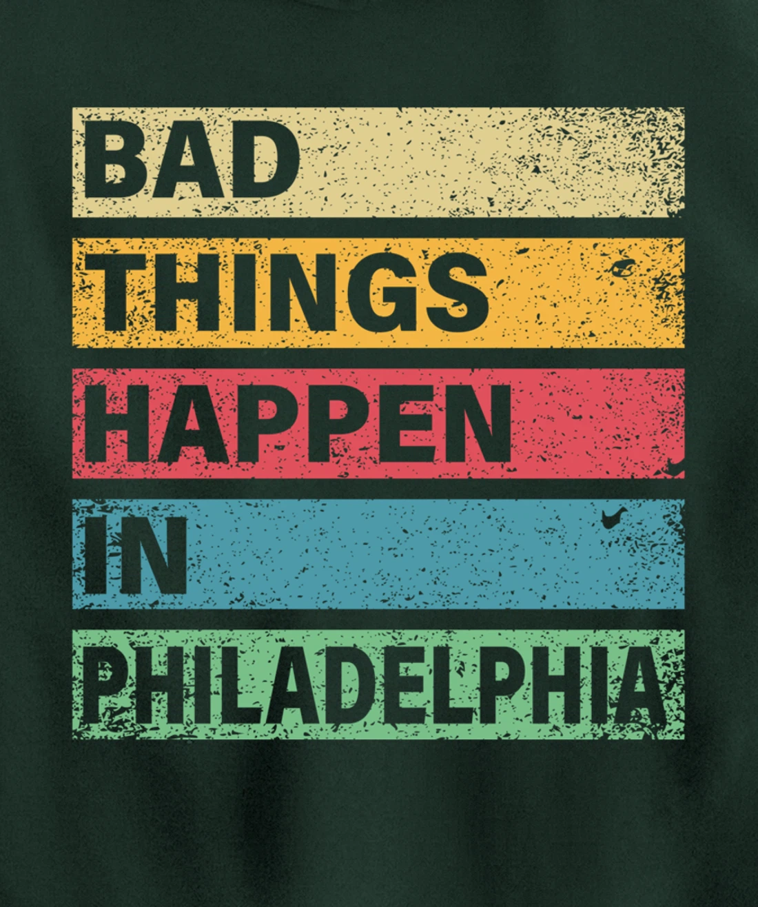 Trump Bad Things Happen In Philadelphia Pullover Hoodie
