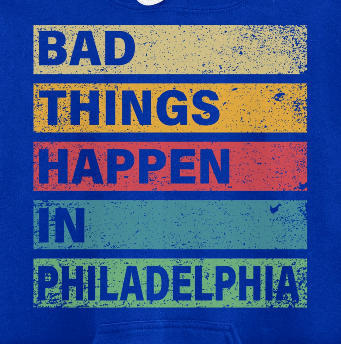 Trump Bad Things Happen In Philadelphia Pullover Hoodie