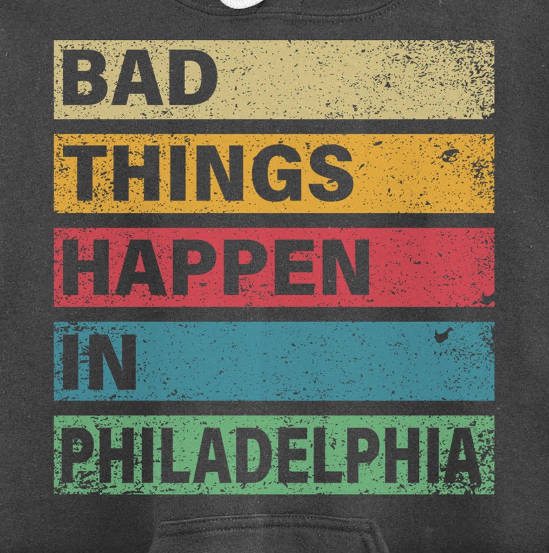 Trump Bad Things Happen In Philadelphia Pullover Hoodie
