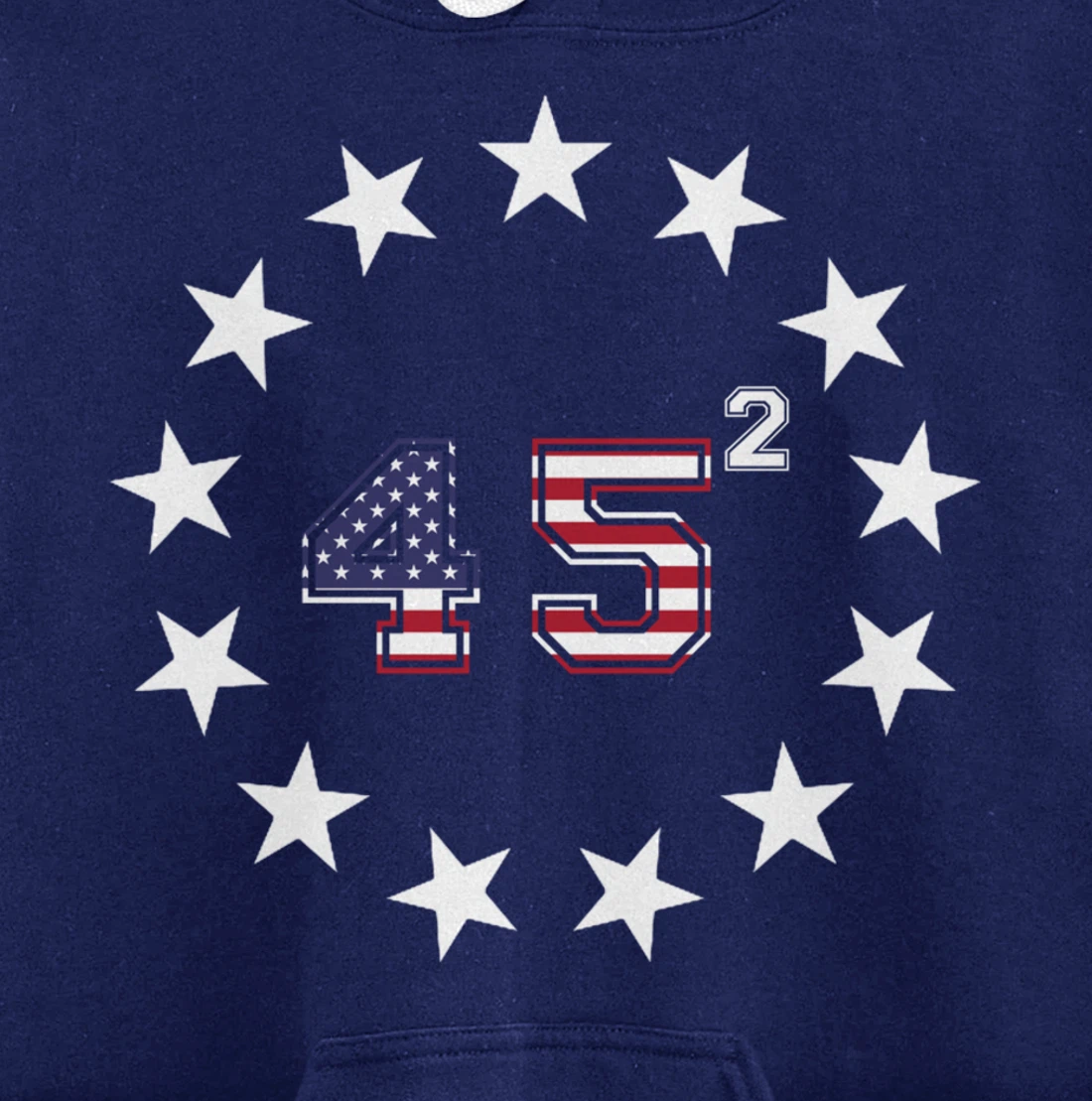 Donald Trump 45 Squared Betsy Ross Stars Patriotic USA Flag Pullover Hoodie