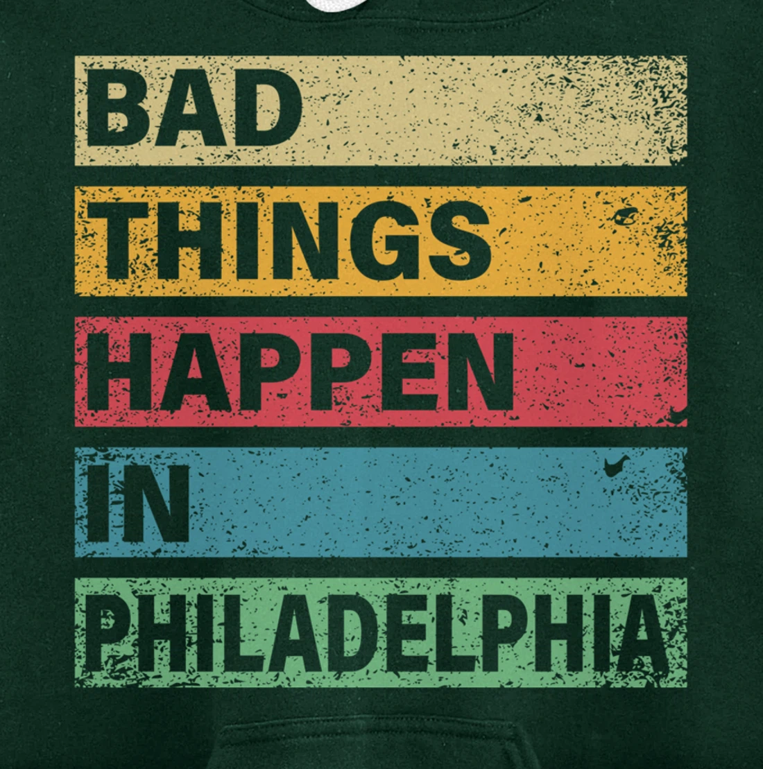 Trump Bad Things Happen In Philadelphia Pullover Hoodie