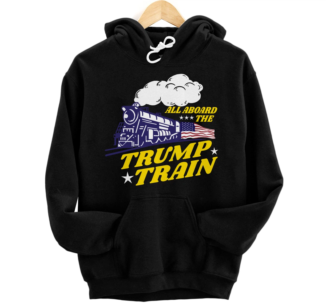 All Aboard The Trump Train Trump Supporter Pullover Hoodie