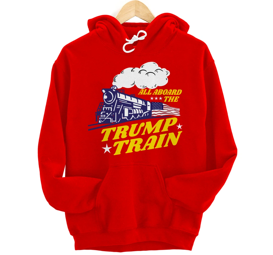 All Aboard The Trump Train Trump Supporter Pullover Hoodie