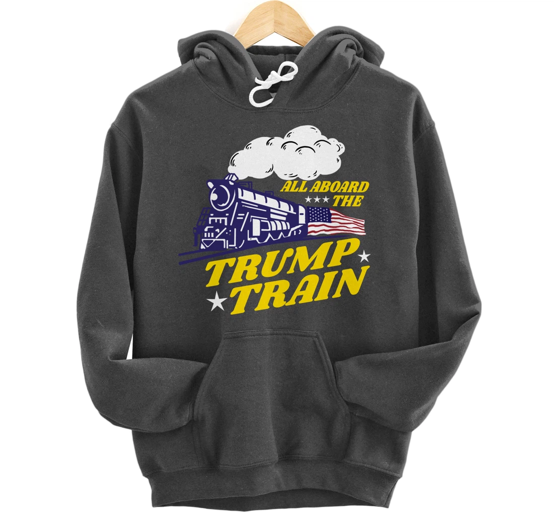 All Aboard The Trump Train Trump Supporter Pullover Hoodie