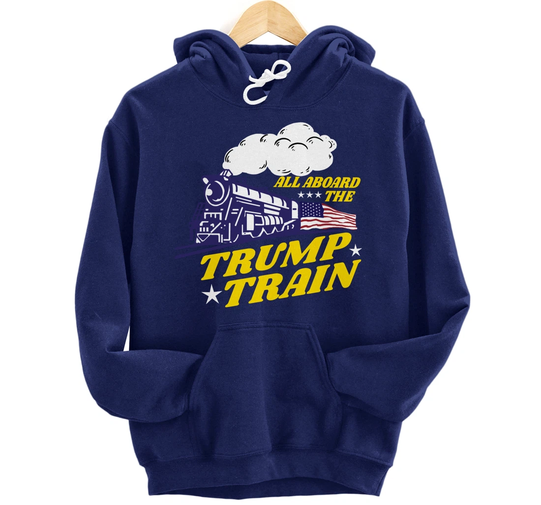 All Aboard The Trump Train Trump Supporter Pullover Hoodie