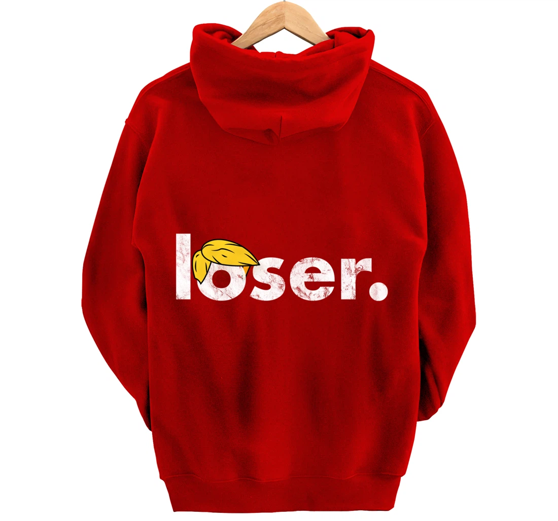 Trump Is A Loser Trump Lost Election Biden Is President Pullover Hoodie