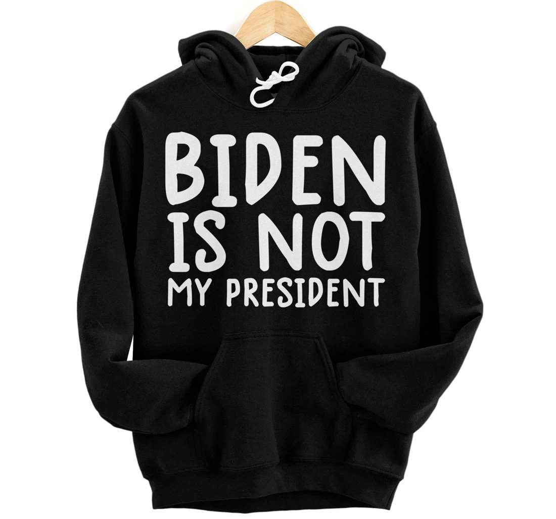 biden not my president shirt not my president shirt trump Pullover Hoodie