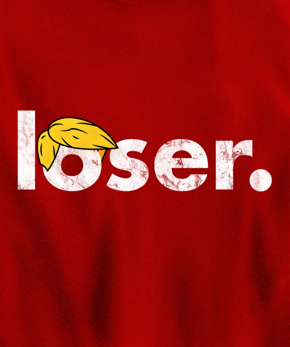 Trump Is A Loser Trump Lost Election Biden Is President Pullover Hoodie