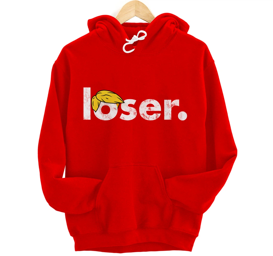 Trump Is A Loser Trump Lost Election Biden Is President Pullover Hoodie